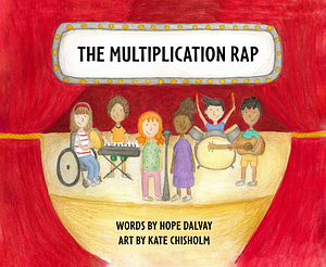 The Multiplication Rap: Multiplying Is a Snap... when You Know the Multiplication Rap ! by Hope Dalvay