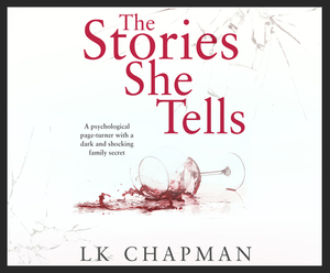 The Stories She Tells: A Psychological Page-Turner with a Shocking and Heartbreaking Family Secret by L. K. Chapman