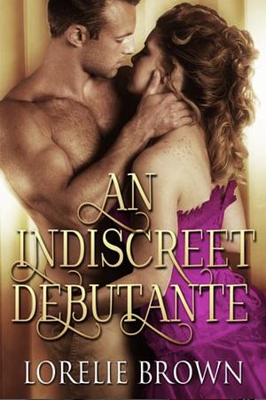 An Indiscreet Debutante by Lorelie Brown