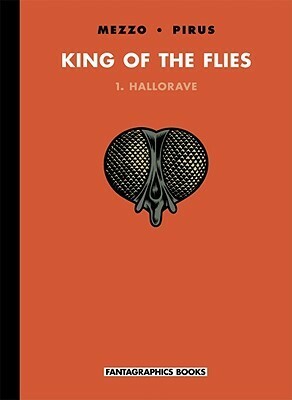 King of the Flies Vol. 1: Hallorave by Pirus, Michel Pirus, Mezzo