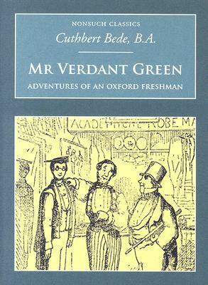 Mr Verdant Green: Adventures of an Oxford Freshman by Cuthbert Bede