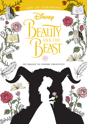 Art of Coloring: Beauty and the Beast: 100 Images to Inspire Creativity by Disney Book Group