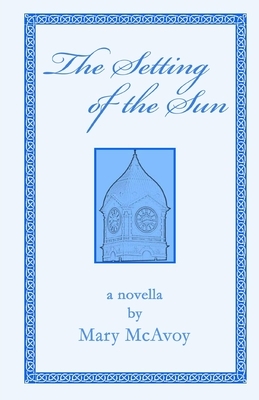 The Setting of the Sun by Mary McAvoy