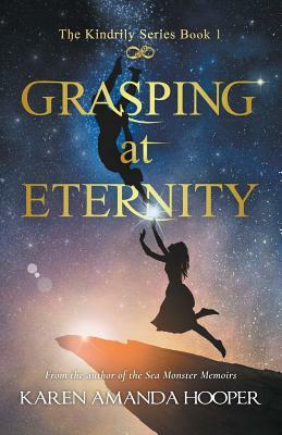 Grasping at Eternity by Karen Amanda Hooper
