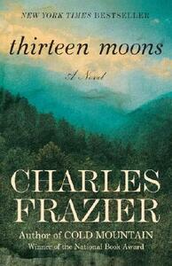 Thirteen Moons by Charles Frazier