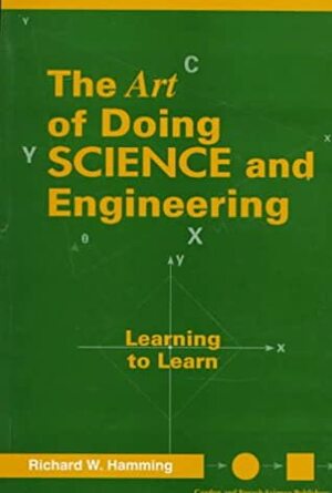 The Art of Doing Science and Engineering: Learning to Learn by Richard Hamming