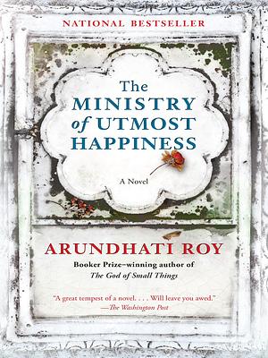 The Ministry of Utmost Happiness: A novel by Arundhati Roy