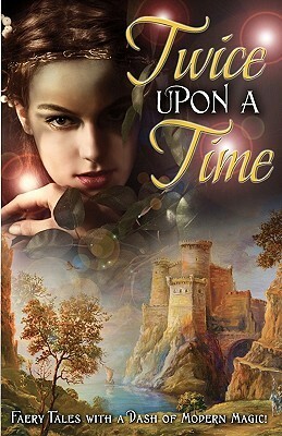 Twice Upon a Time by Sahara Kelly, Joy Nash, Liddy Midnight, Vijaya Schartz, Janet Miller, Amanda McIntyre, Taige Crenshaw, Kayce Lassiter, Eden Robins