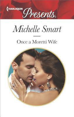 Once a Moretti Wife by Michelle Smart