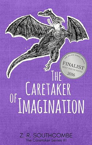 The Caretaker of Imagination by Z R Southcombe