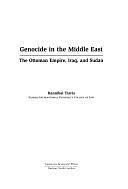 Genocide in the Middle East: The Ottoman Empire, Iraq, and Sudan by Hannibal Travis