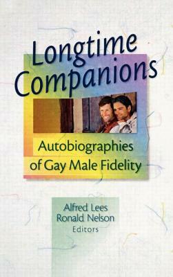Longtime Companions: Autobiographies of Gay Male Fidelity by Ronald Nelson, Alfred Lees