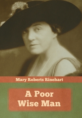 A Poor Wise Man by Mary Roberts Rinehart