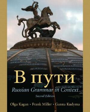 B IIYTH Russian Grammar in Context by Olga Kagan, Frank Miller, Ganna Kudyma