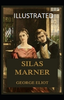 Silas Marner Illustrated by George Eliot