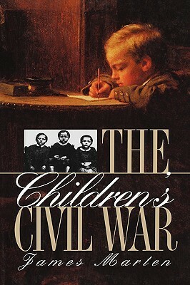 The Children's Civil War by James Marten
