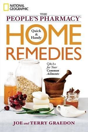 The People's Pharmacy Quick & Handy Home Remedies by Terry Graedon, Terry Graedon