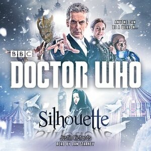 Doctor Who: Silhouette: A 12th Doctor Novel by Justin Richards