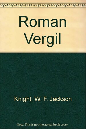 Roman Vergil by W.F. Jackson Knight