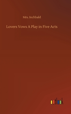 Lovers' Vows by Elizabeth Inchbald