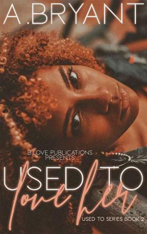 Used to Love Her by A. Bryant, A. Bryant