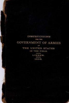 Instructions for the Government of Armies of The United States in the Field: 1898 by Lieber, Government Printing Office