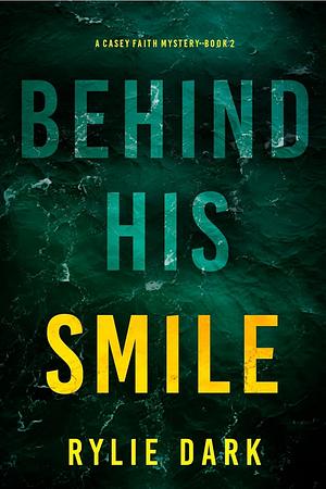 Behind His Smile by Rylie Dark