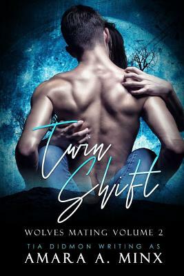 Twin Shift by Amara a. Minx, Tia Didmon