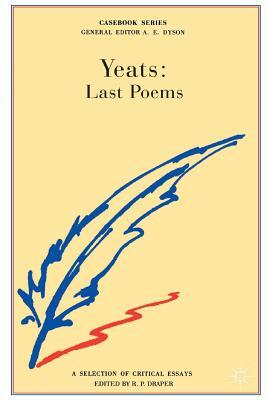 W.B.Yeats: Last Poems by Jon Stallworthy