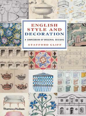 English Style and Decoration: A Sourcebook of Original Designs by Stafford Cliff