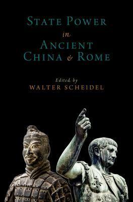 State Power in Ancient China and Rome by Walter Scheidel