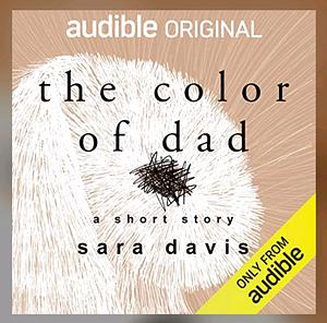 The Color of Dad by Sara Davis