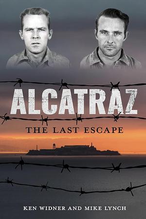 Alcatraz: The Last Escape by Ken Widner