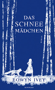 Das Schneemädchen by Martina Tichy, Eowyn Ivey, Margarete Längsfeld, Claudia Arlinghaus