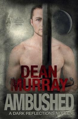 Ambushed (Dark Reflections Book 3) by Dean Murray