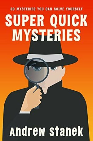 Super Quick Mysteries by Andrew Stanek