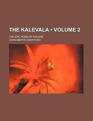 The Kalevala (Volume 2 ); The Epic Poem of Finland by Elias Lönnrot, Elias Lönnrot