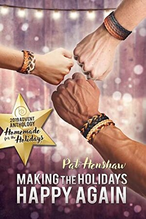 Making the Holidays Happy Again by Pat Henshaw