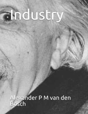 Industry by Alexander P. M. Van Den Bosch