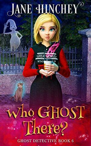 Who Ghost There by Jane Hinchey