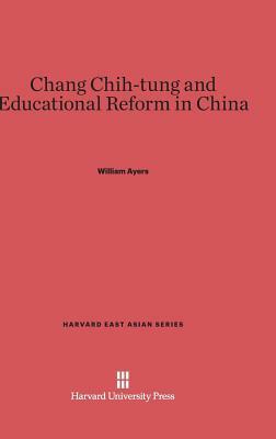 Chang Chih-Tung and Educational Reform in China by William Ayers