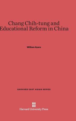 Chang Chih-Tung and Educational Reform in China by William Ayers