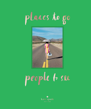Places To Go, People To See by kate spade new york