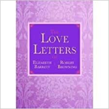 The Love Poems of Elizabeth And Robert Browning by Elizabeth Barrett Browning
