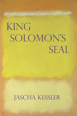 King Solomon's Seal by Jascha Kessler