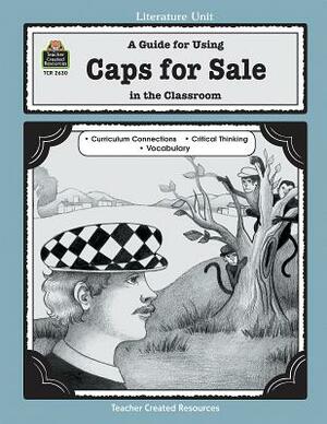 A Guide for Using Caps for Sale in the Classroom by Jodene Smith