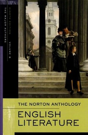 The Norton Anthology Of English Literature, Vol. B: The Romantic Period Through The Twentieth Century And After by James Simpson, Katharine Eisaman Maus, Jon Stallworthy, Jack Stillinger, James Noggle, Lawrence Lipking, Carol T. Christ, Barbara Kiefer Lewalski, George M. Logan, Catherine Robson, Jahan Ramazani, M.H. Abrams, Alfred David, Deidre Shauna Lynch, Stephen Greenblatt