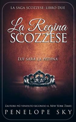 La Regina Scozzese by Penelope Sky