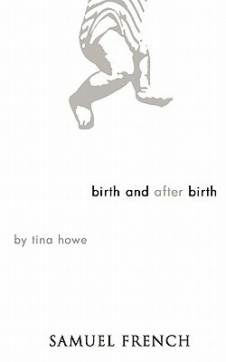 Birth and After Birth by Tina Howe
