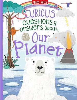Curious Questions and Answers about Our Planet by Camilla De la Bédoyère